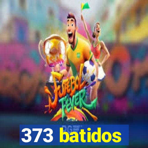 373 batidos